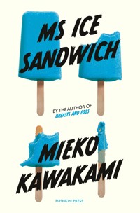 Ms Ice Sandwich - Mieko Kawakami - E-Book