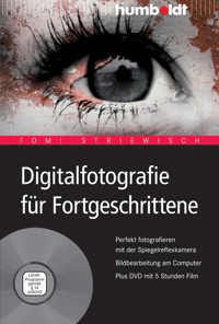 Digitalfotografie für Fortgeschrittene - Tom! Striewisch - E-Book