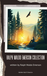 The Ralph Waldo Emerson Collection - Ralph Waldo Emerson - E-Book