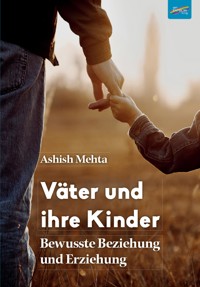 Väter und ihre Kinder - Ashish Mehta - E-Book
