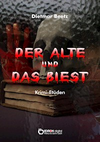 Der Alte und das Biest - Dietmar Beetz - E-Book