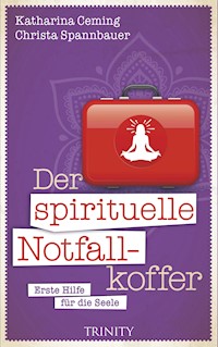 Der spirituelle Notfallkoffer - Katharina Ceming - E-Book