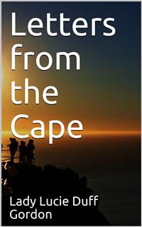 Letters from the Cape - Lady Lucie Duff Gordon - E-Book