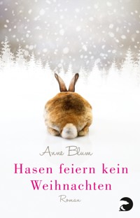 Hasen feiern kein Weihnachten - Anne Blum - E-Book