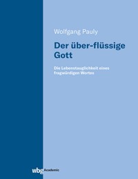 Der über-flüssige Gott - Wolfgang Pauly - kostenlos E-Book