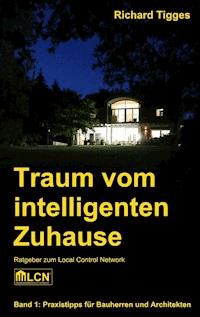 Traum vom intelligenten Zuhause - Richard Tigges - E-Book