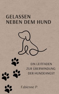 Gelassen neben dem Hund - Fabienne P. - E-Book