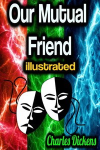 Our Mutual Friend illustrated - Charles Dickens - E-Book