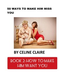 50 Ways to Make Him Miss You - 2 - Céline Claire - E-Book
