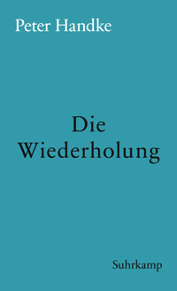 Die Wiederholung - Peter Handke - E-Book