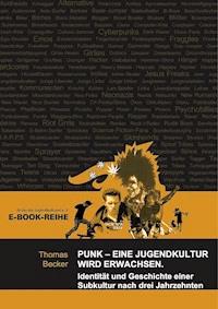 Punk - Eine Jugendkultur wird erwachsen - Thomas Becker - E-Book