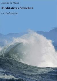 Meditatives Schießen - Justine la Mour - E-Book