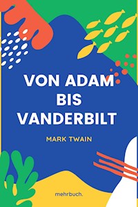 Von Adam bis Vanderbilt - Mark Twain - E-Book