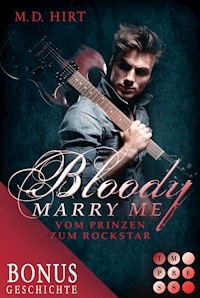 Bloody Marry Me: Vom Prinzen zum Rockstar (Die Vorgeschichte inklusive XXL-Leseprobe zur Reihe) - M. D. Hirt - kostenlos E-Book