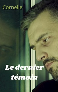 Le dernier témoin - Cornelie - E-Book