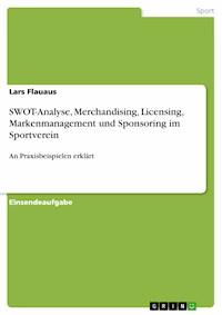 SWOT-Analyse, Merchandising, Licensing, Markenmanagement und Sponsoring im Sportverein - Lars Flauaus - E-Book