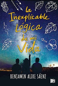 La inexplicable lógica de mi vida - Benjamin Alire Sáinz - E-Book