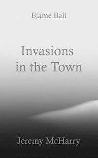 Invasions in the Town - Jeremy McHarry - E-Book