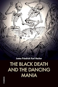 The Black Death and the Dancing Mania - Justus Friedrich Karl Hecker - E-Book