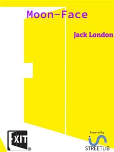 Moon-Face - Jack London - E-Book