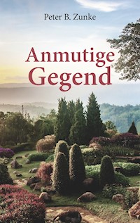 Anmutige Gegend - Peter B. Zunke - E-Book