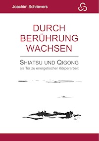 Durch Berührung wachsen - Joachim Schrievers - E-Book