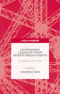 Leveraging Legacies from Sports Mega-Events - - E-Book