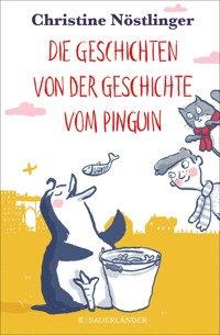 Die Geschichten von der Geschichte vom Pinguin - Christine Nöstlinger - E-Book