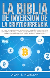 La Biblia De Inversión De La Criptocurrencia - Alan T. Norman - E-Book