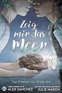 Zeig mir das Meer - Eine Coming-out-Geschichte - Alex Sanchez - E-Book