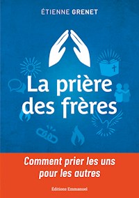 La prière des frères - Etienne Grenet - E-Book