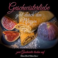 Geschwisterliebe geht durch den Magen - Monika Borst - E-Book