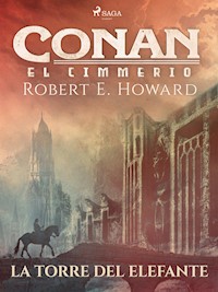 Conan el cimerio - La torre del elefante - Robert E. Howard - E-Book