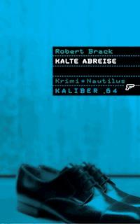 Kaliber .64: Kalte Abreise - Robert Brack - E-Book
