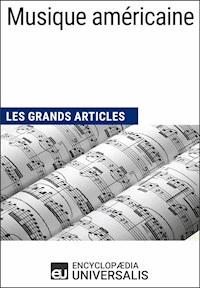 Musique américaine - Encyclopaedia Universalis - E-Book