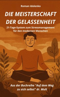 Die meisterschaft der gelassenheit - Roman Idolenko - E-Book