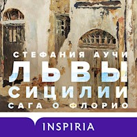 Львы Сицилии. Сага о Флорио - Стефания Аучи - Hörbuch