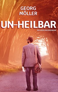Un-heilbar - Georg Möller - E-Book