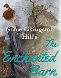 The Enchanted Barn - Grace Livingston Hill - E-Book