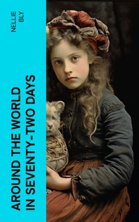 Around the World in Seventy-Two Days - Nellie Bly - E-Book