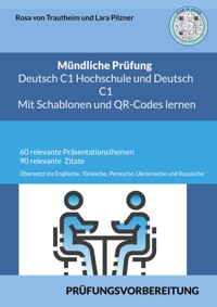 Mündliche Prüfung Deutsch C1 Hochschule und C1 * Mit Schablonen Lernen - Rosa von Trautheim - E-Book