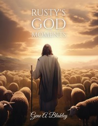 Rusty's God Moments - Gene Blakley - E-Book