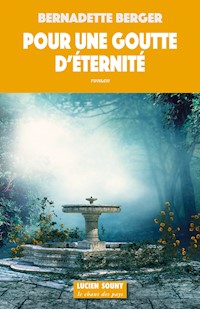 Pour une goutte d'éternité - Bernadette Berger - E-Book