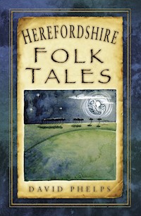 Herefordshire Folk Tales - David Phelps - E-Book