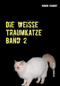 Die weiße Traumkatze Band 2 - Roman Schmidt - E-Book