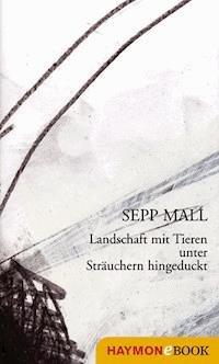 Landschaft mit Tieren unter Sträuchern hingeduckt - Sepp Mall - E-Book