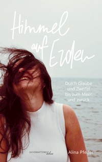 Himmel auf Erden - Alina Pfeifer - E-Book