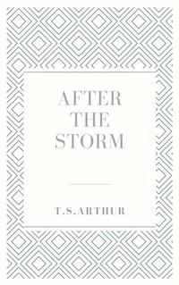 After the storm - T.S. Arthur - E-Book