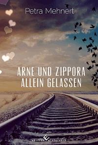 Arne und Zippora - Allein gelassen - Petra Mehnert - E-Book