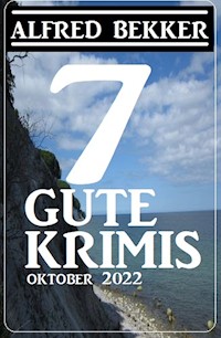 7 Gute Krimis Oktober 2022 - Alfred Bekker - E-Book